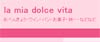 Mia Dolce Vita